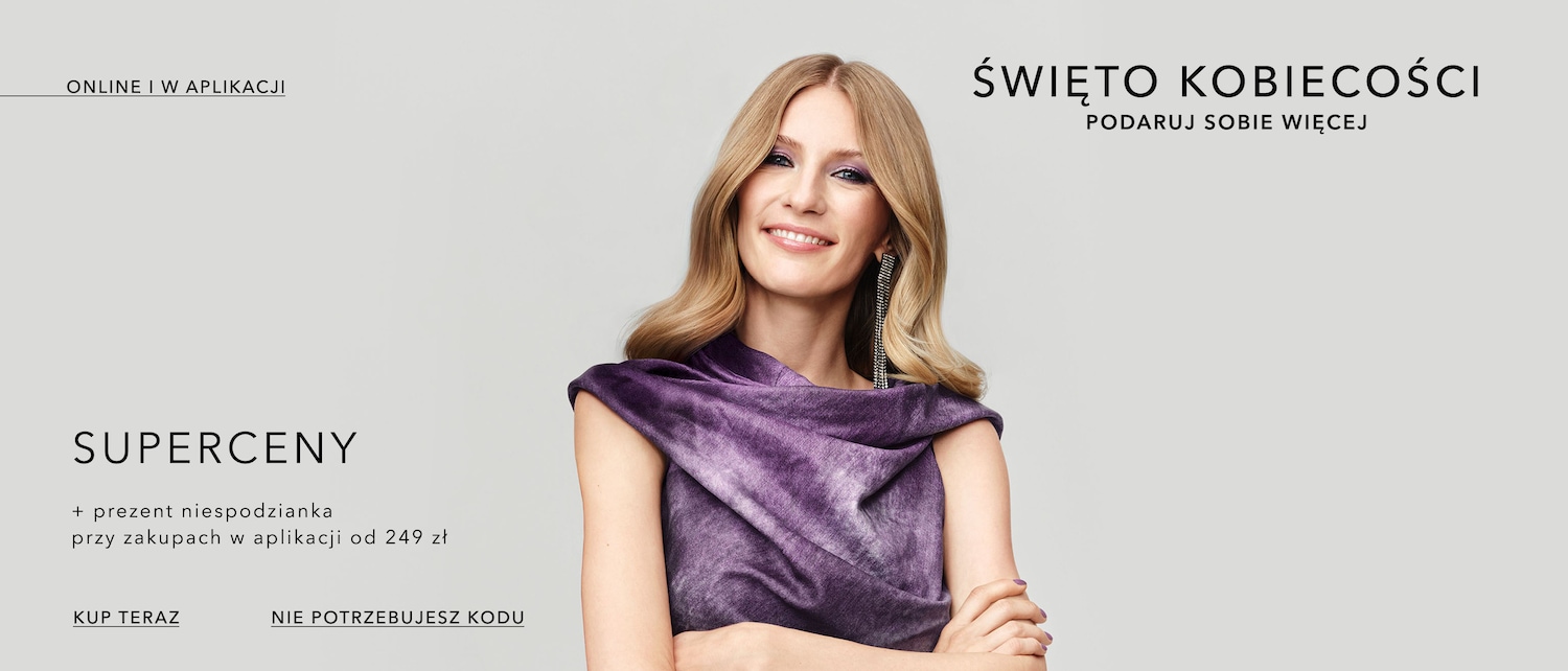 Świętuj kobiecość z supercenami online i w aplikacji, a także prezentem-niespodzianką za zakupy w aplikacji powyżej 249 zł. Nie potrzebujesz kodu, kup teraz!